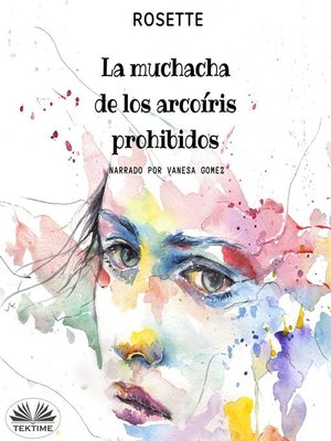 cover image of La Muchacha De Los Arcoíris Prohibidos